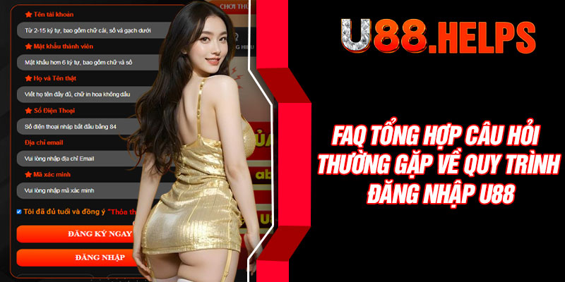 FAQ tổng hợp câu hỏi thường gặp về quy trình đăng nhập U88