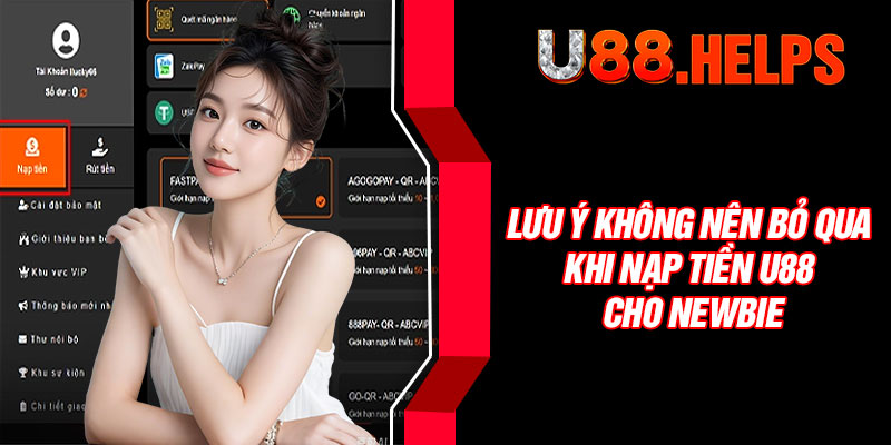 Lưu ý không nên bỏ qua khi nạp tiền U88 cho newbie