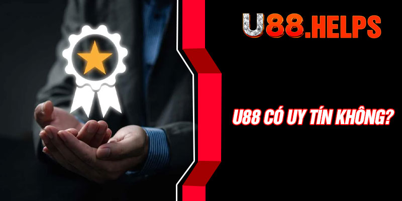 U88 Có Uy Tín Không?