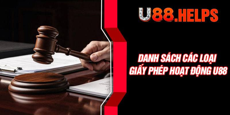 Danh sách các loại giấy phép hoạt động U88