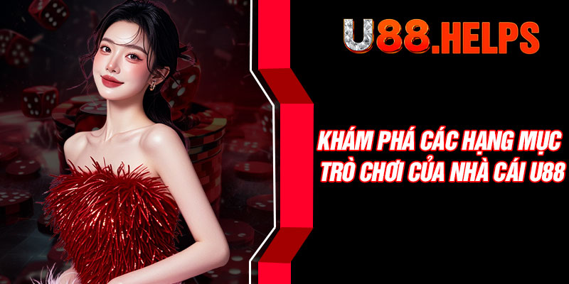 Khám phá các hạng mục trò chơi của nhà cái U88