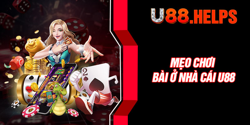 Mẹo chơi bài ở nhà cái U88