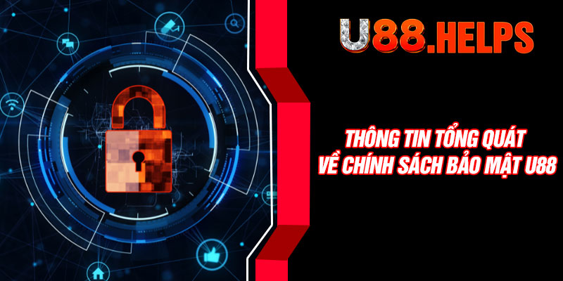 Thông tin tổng quát về chính sách bảo mật U88