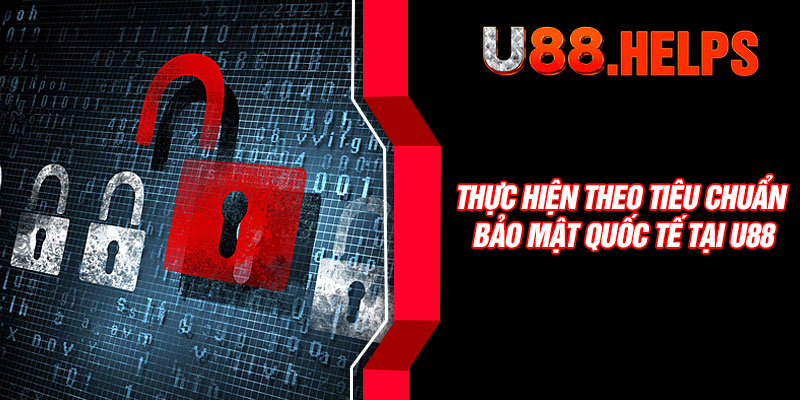 Thực hiện theo tiêu chuẩn bảo mật quốc tế tại U88