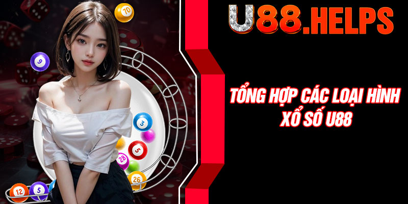 Tổng hợp các loại hình xổ số U88