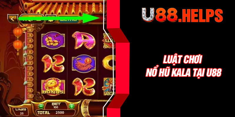 Luật chơi nổ hũ Kala tại U88