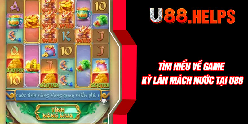 Tìm hiểu về game Kỳ Lân Mách Nước tại U88