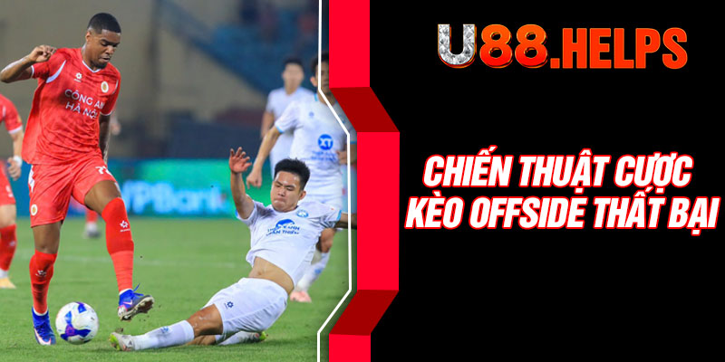 Chiến thuật cược kèo Offside thất bại