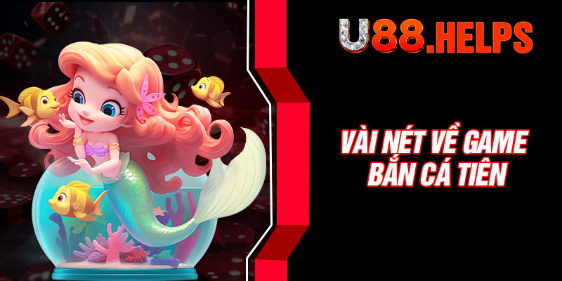 Vài nét về game Bắn Cá Tiên