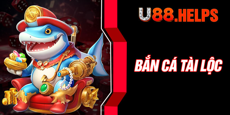 Bắn Cá Tài Lộc