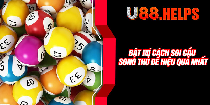 Bật mí cách soi cầu song thủ đề hiệu quả nhất