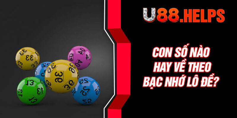 Con số nào hay về theo bạc nhớ lô đề?
